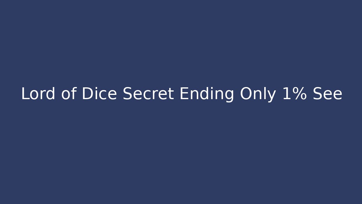 Lord of Dice Secret Ending Only 1% See