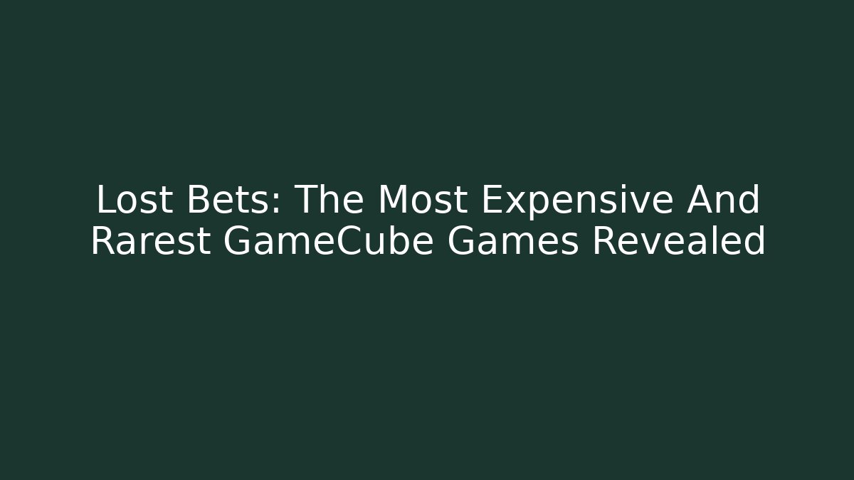 Lost Bets: The Most Expensive And Rarest GameCube Games Revealed