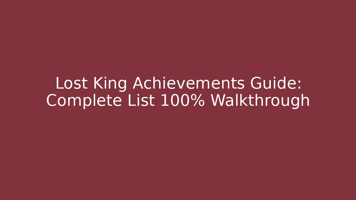 Lost King Achievements Guide: Complete List 100% Walkthrough - Buddy Program