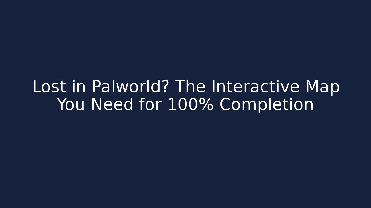 Lost in Palworld? The Interactive Map You Need for 100% Completion - Buddy Program