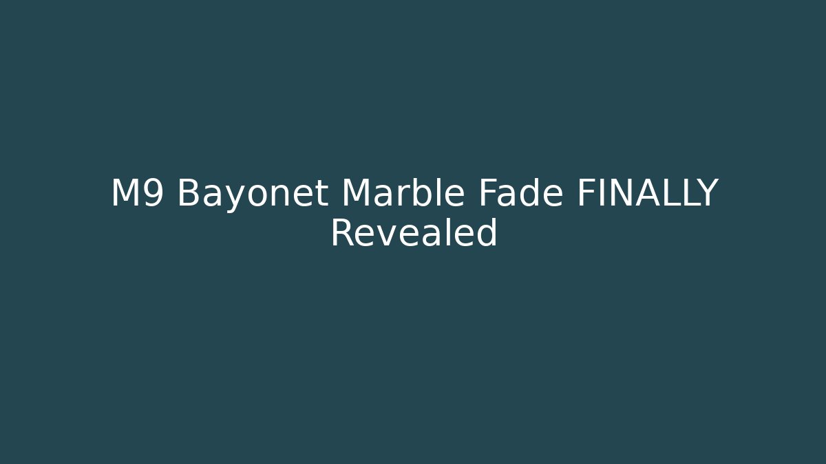 M9 Bayonet Marble Fade FINALLY Revealed - Buddy Program