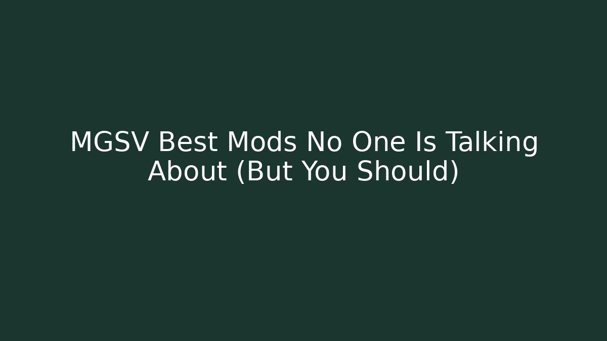 MGSV Best Mods No One Is Talking About (But You Should)