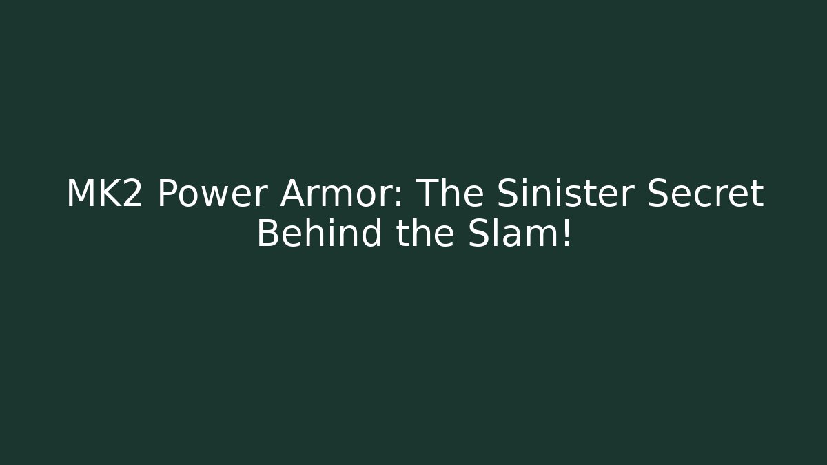 MK2 Power Armor: The Sinister Secret Behind the Slam! - Buddy Program
