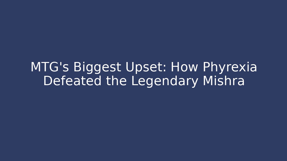 MTG's Biggest Upset: How Phyrexia Defeated the Legendary Mishra