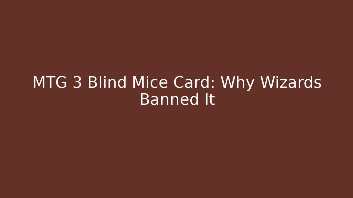 MTG 3 Blind Mice Card: Why Wizards Banned It
