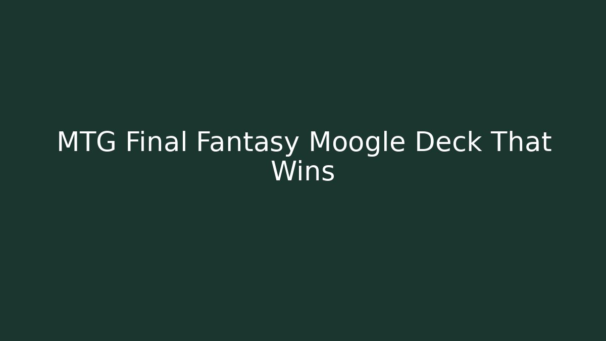 MTG Final Fantasy Moogle Deck That Wins - Buddy Program