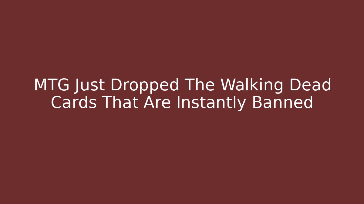 MTG Just Dropped The Walking Dead Cards That Are Instantly Banned - Buddy Program