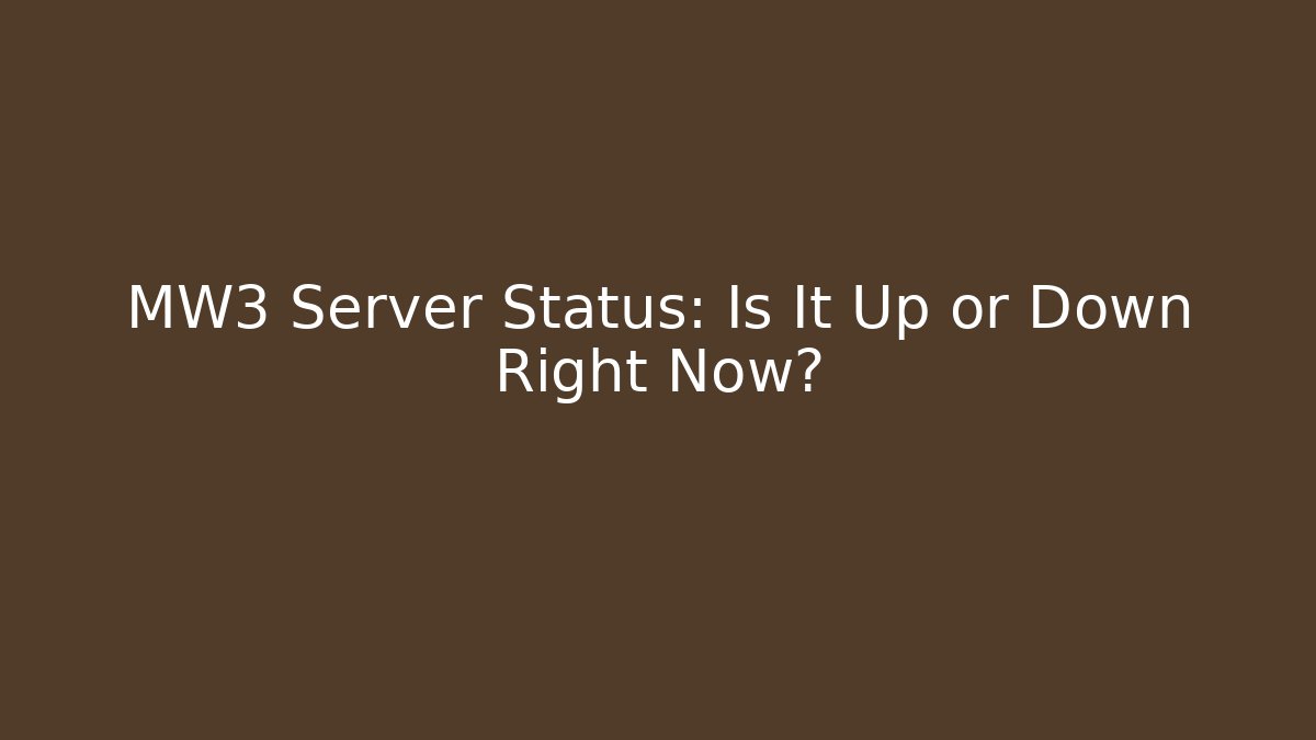 MW3 Server Status: Is It Up or Down Right Now? - Buddy Program