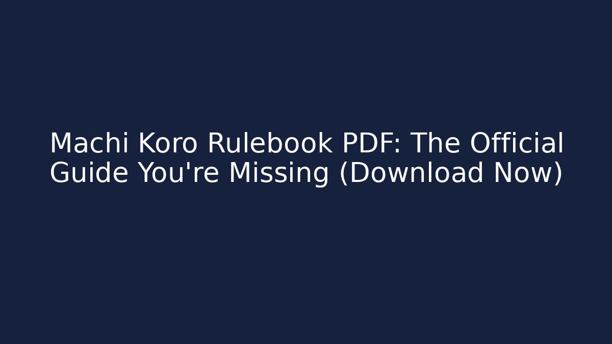 Machi Koro Rulebook PDF: The Official Guide You're Missing (Download Now)