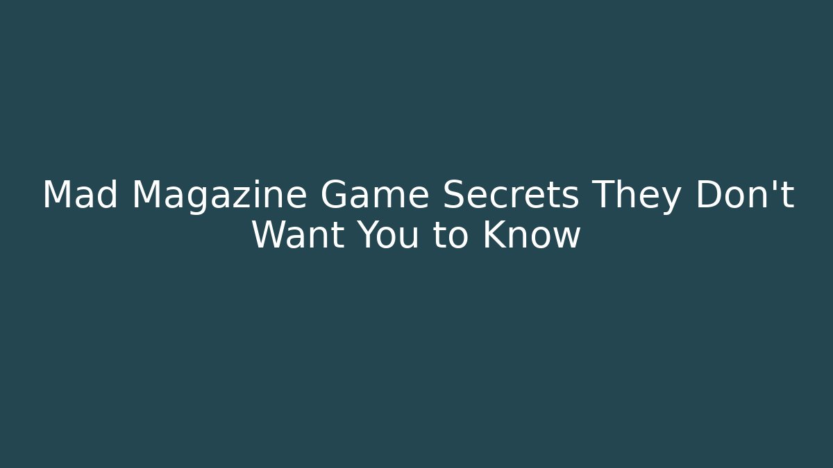 Mad Magazine Game Secrets They Don't Want You to Know