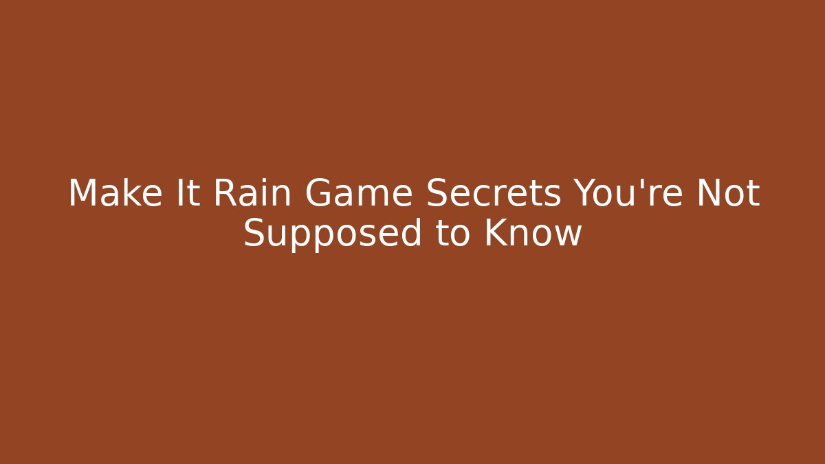 Make It Rain Game Secrets You’re Not Supposed to Know - Buddy Program