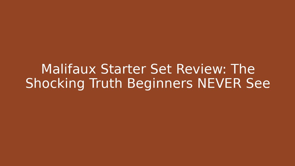 Malifaux Starter Set Review: The Shocking Truth Beginners NEVER See