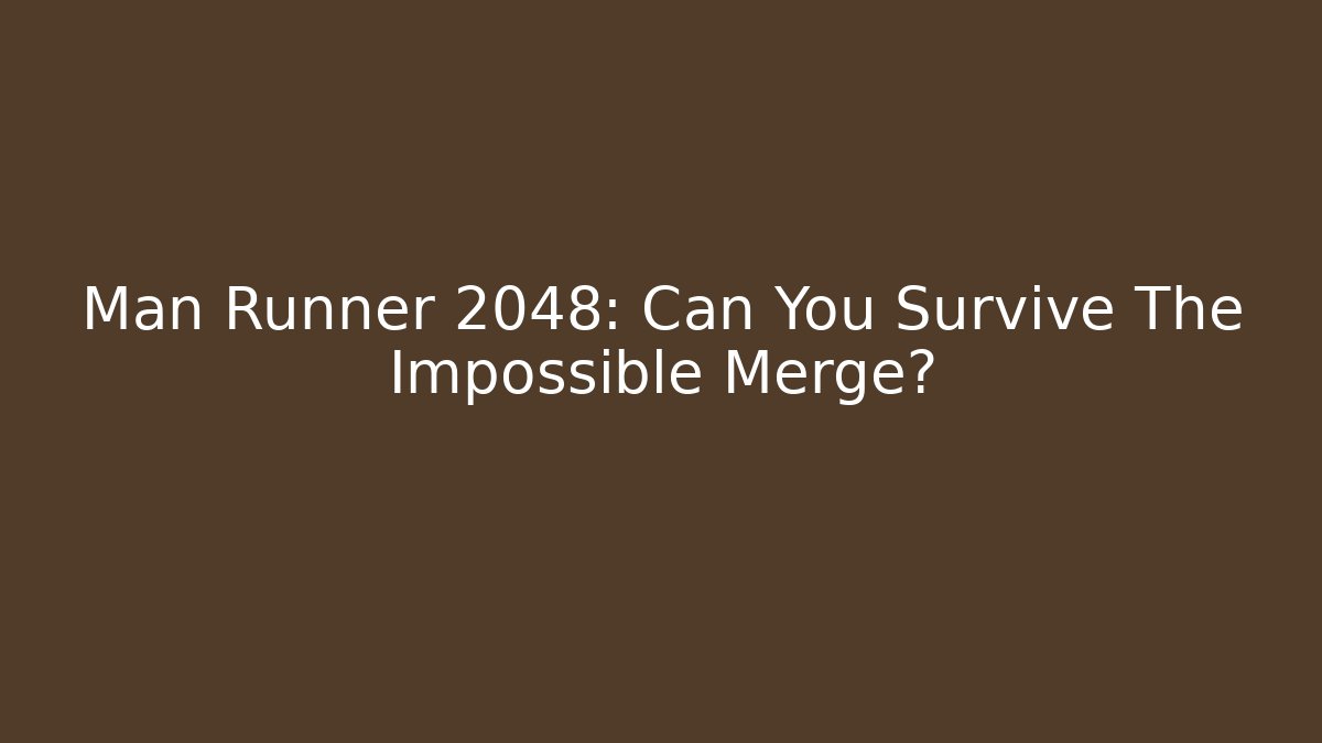 Man Runner 2048: Can You Survive The Impossible Merge?