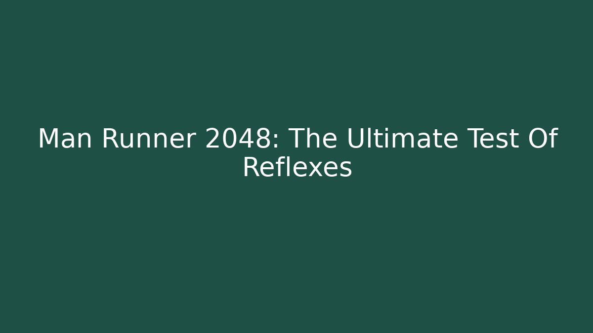 Man Runner 2048: The Ultimate Test Of Reflexes - Buddy Program