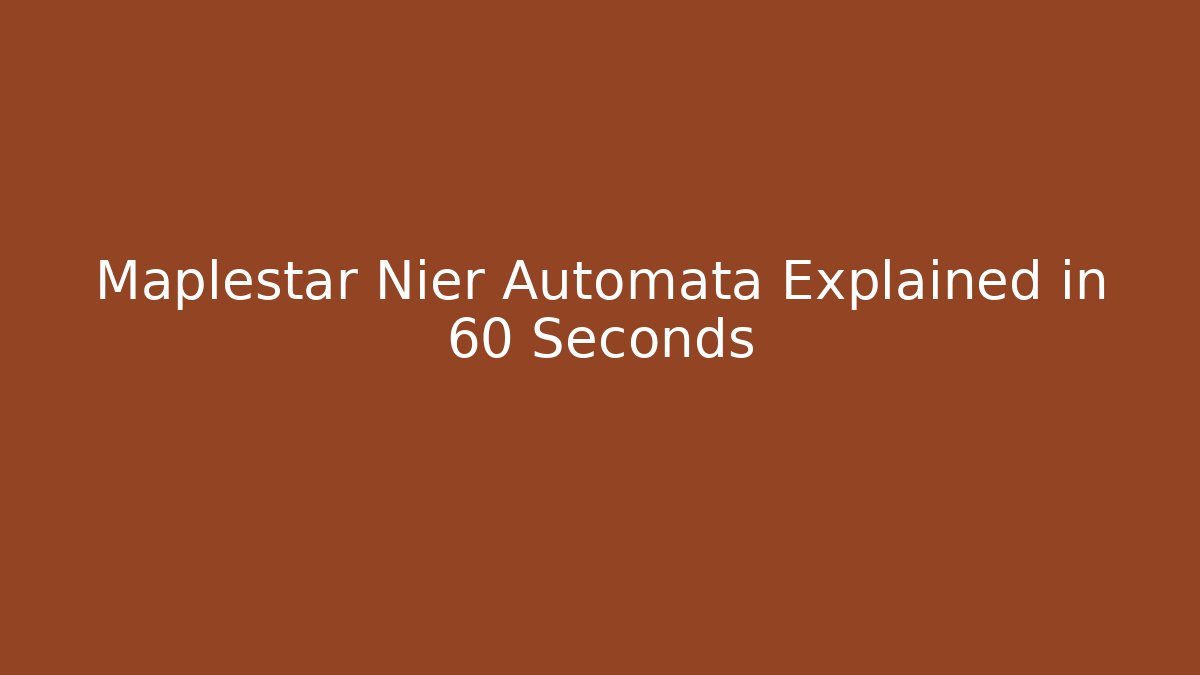 Maplestar Nier Automata Explained in 60 Seconds