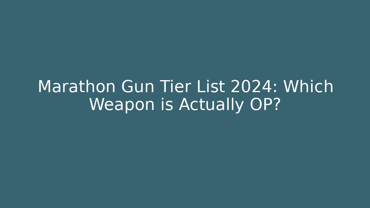 Marathon Gun Tier List 2024: Which Weapon is Actually OP? - Buddy Program