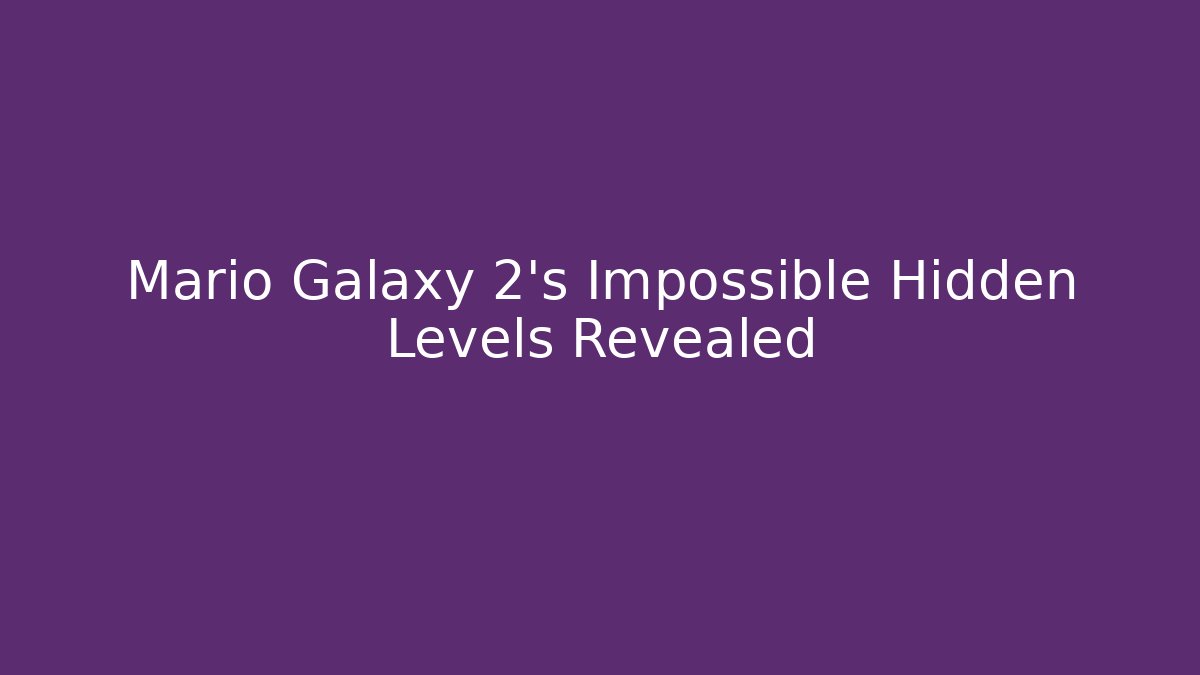 Mario Galaxy 2's Impossible Hidden Levels Revealed - Buddy Program