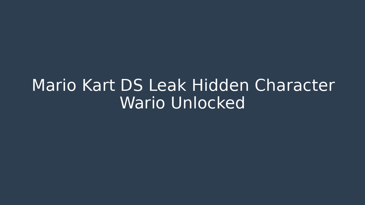 Mario Kart DS Leak Hidden Character Wario Unlocked