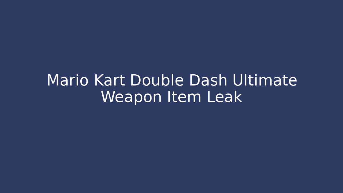 Mario Kart Double Dash Ultimate Weapon Item Leak - Buddy Program