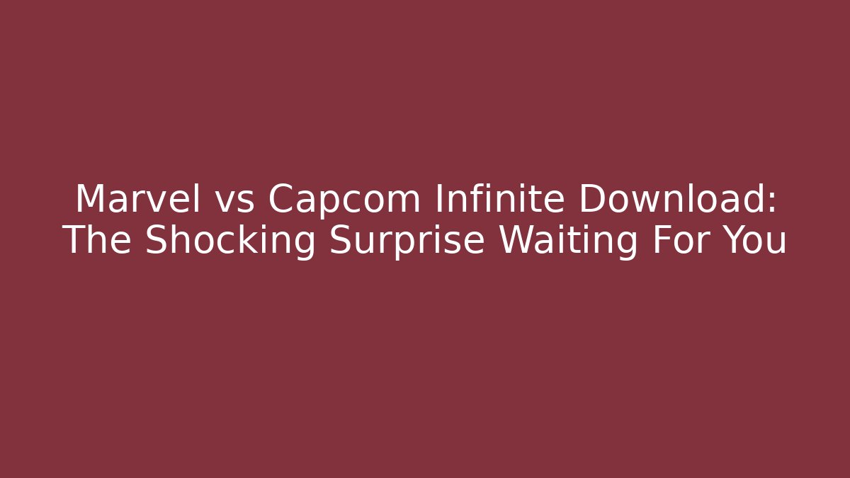 Marvel vs Capcom Infinite Download: The Shocking Surprise Waiting For You - Buddy Program