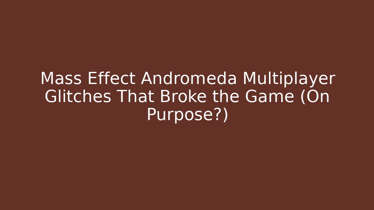 Mass Effect Andromeda Multiplayer Glitches That Broke the Game (On Purpose?) - Buddy Program