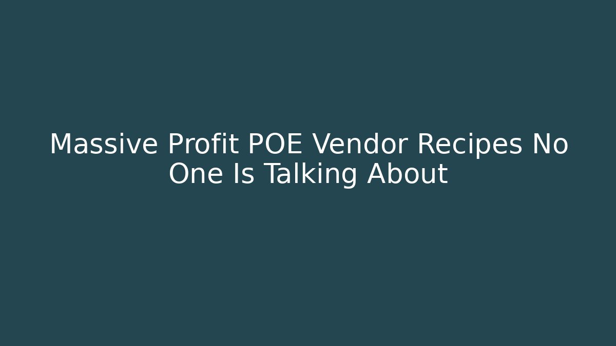 Massive Profit POE Vendor Recipes No One Is Talking About