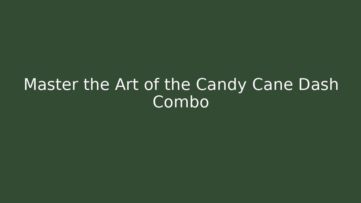Master the Art of the Candy Cane Dash Combo - Buddy Program