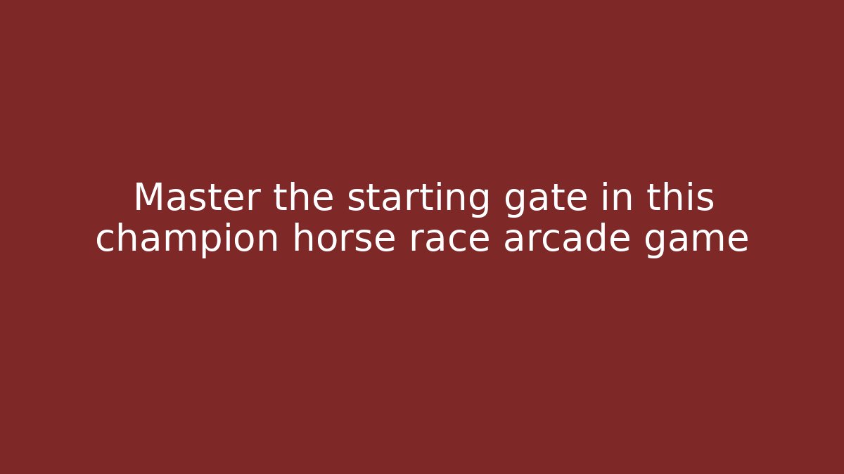 Master the starting gate in this champion horse race arcade game