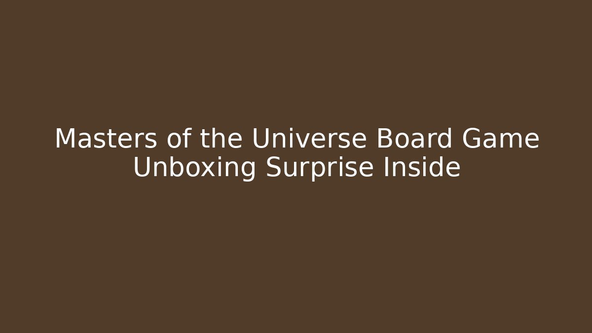 Masters of the Universe Board Game Unboxing Surprise Inside