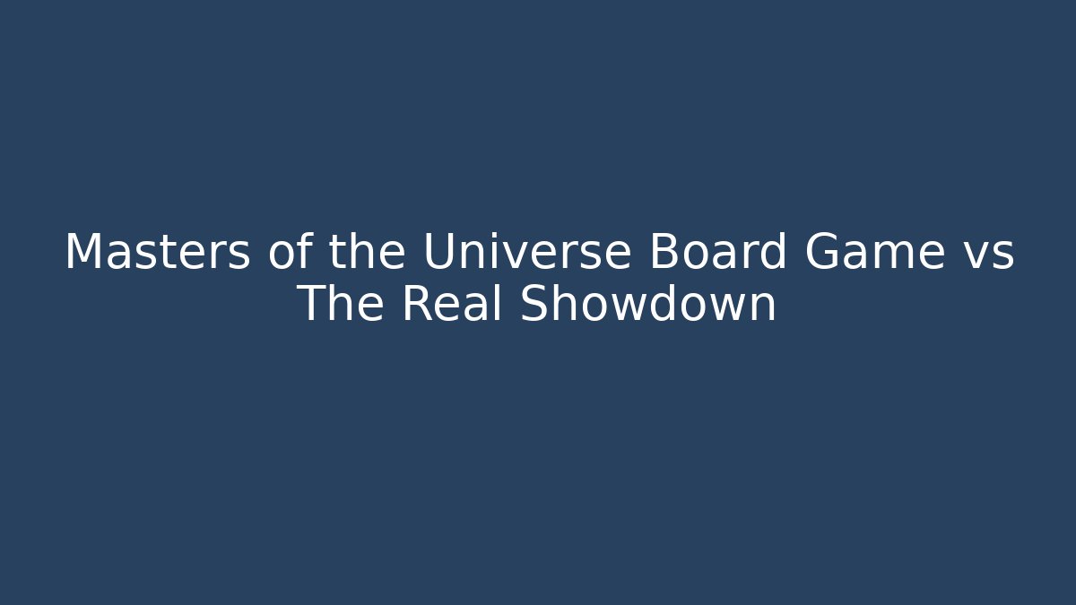Masters of the Universe Board Game vs The Real Showdown - Buddy Program