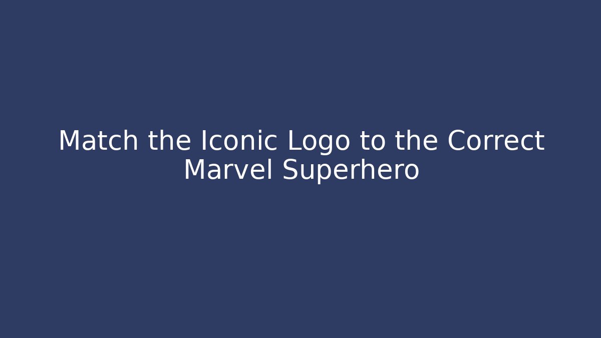 Match the Iconic Logo to the Correct Marvel Superhero