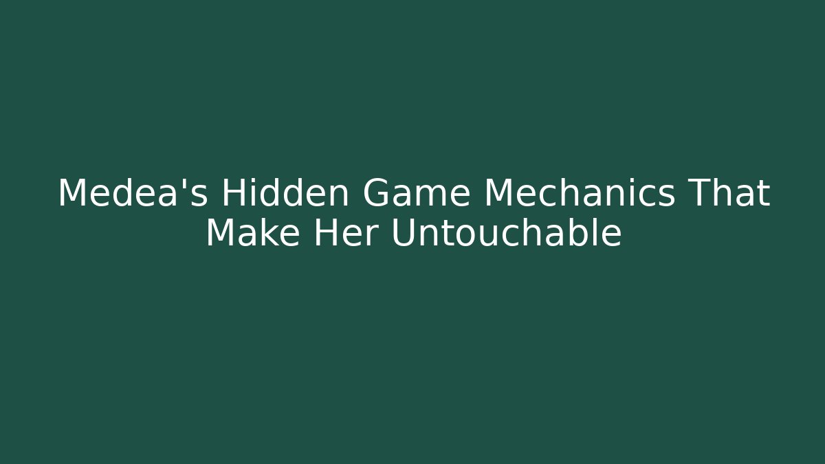 Medea’s Hidden Game Mechanics That Make Her Untouchable