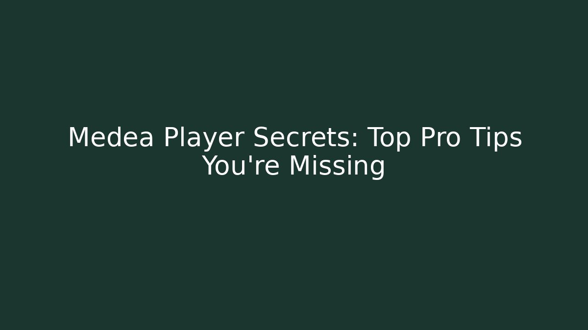 Medea Player Secrets: Top Pro Tips You’re Missing