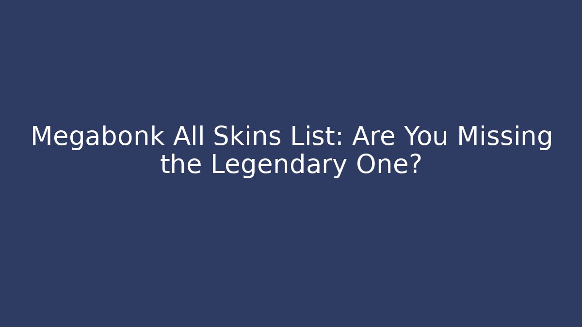 Megabonk All Skins List: Are You Missing the Legendary One?