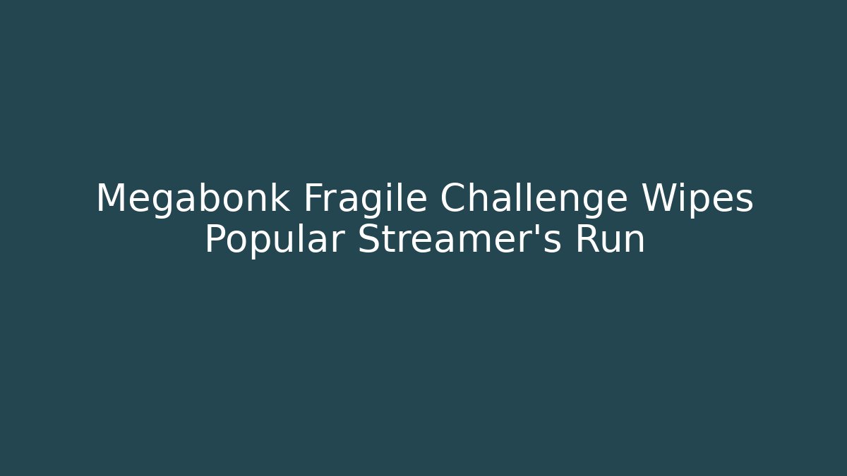 Megabonk Fragile Challenge Wipes Popular Streamer's Run - Buddy Program