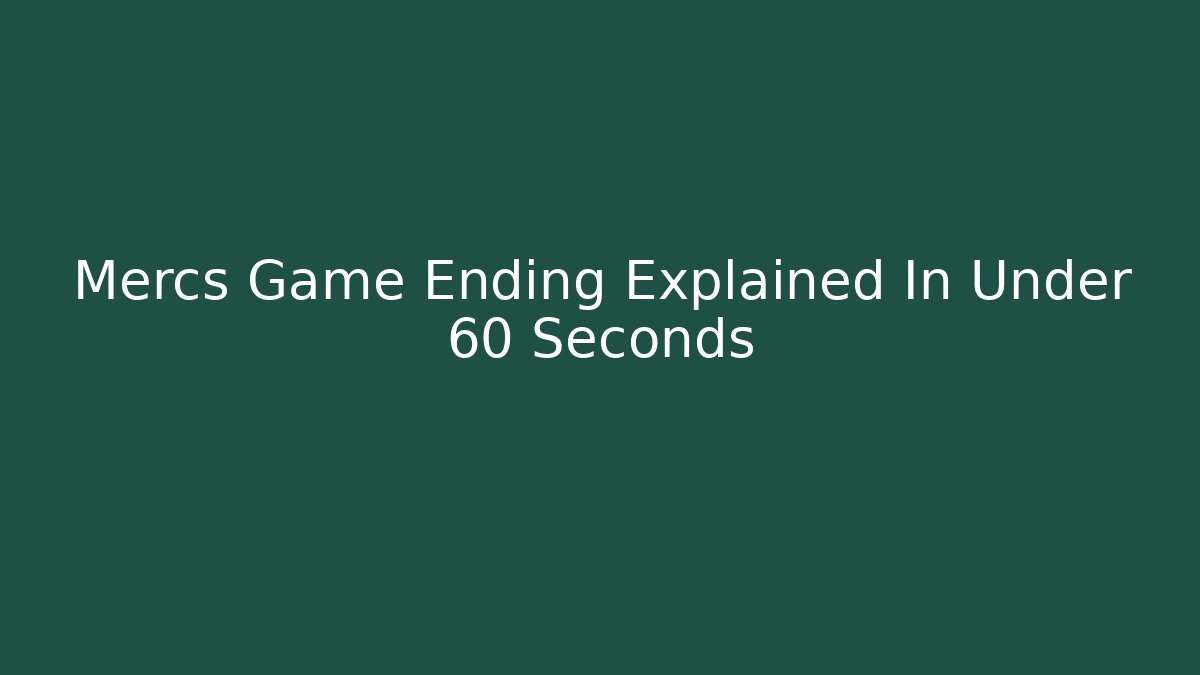 Mercs Game Ending Explained In Under 60 Seconds