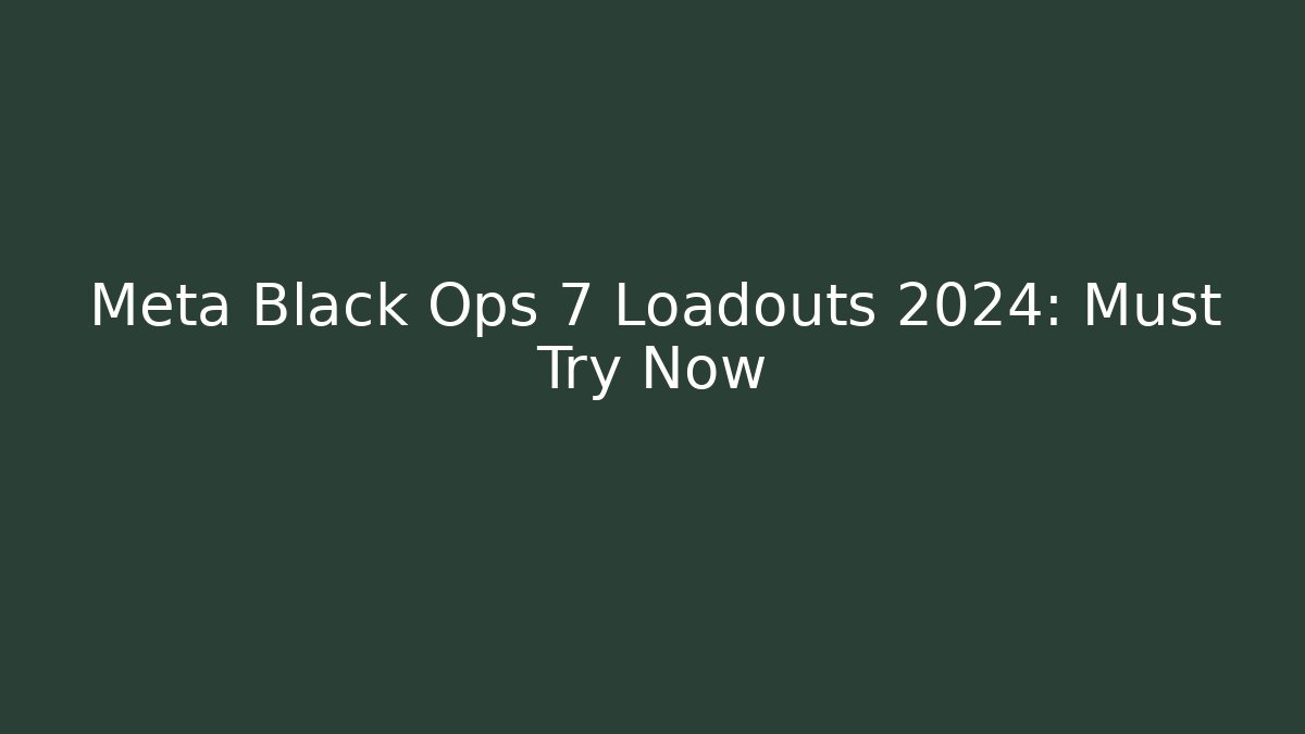 Meta Black Ops 7 Loadouts 2024: Must Try Now