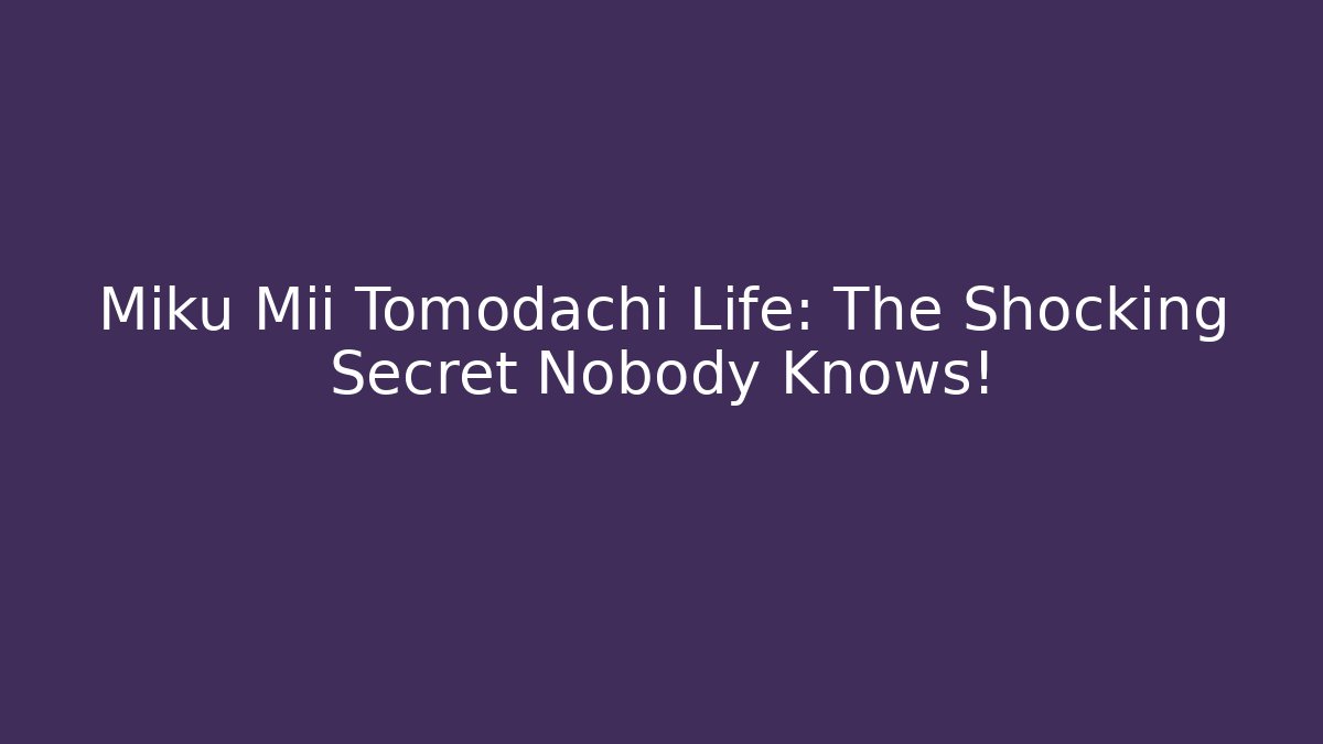 Miku Mii Tomodachi Life: The Shocking Secret Nobody Knows! - Buddy Program
