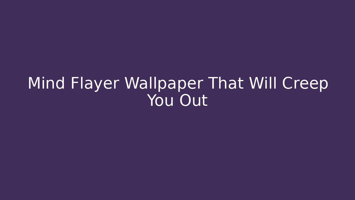 Mind Flayer Wallpaper That Will Creep You Out