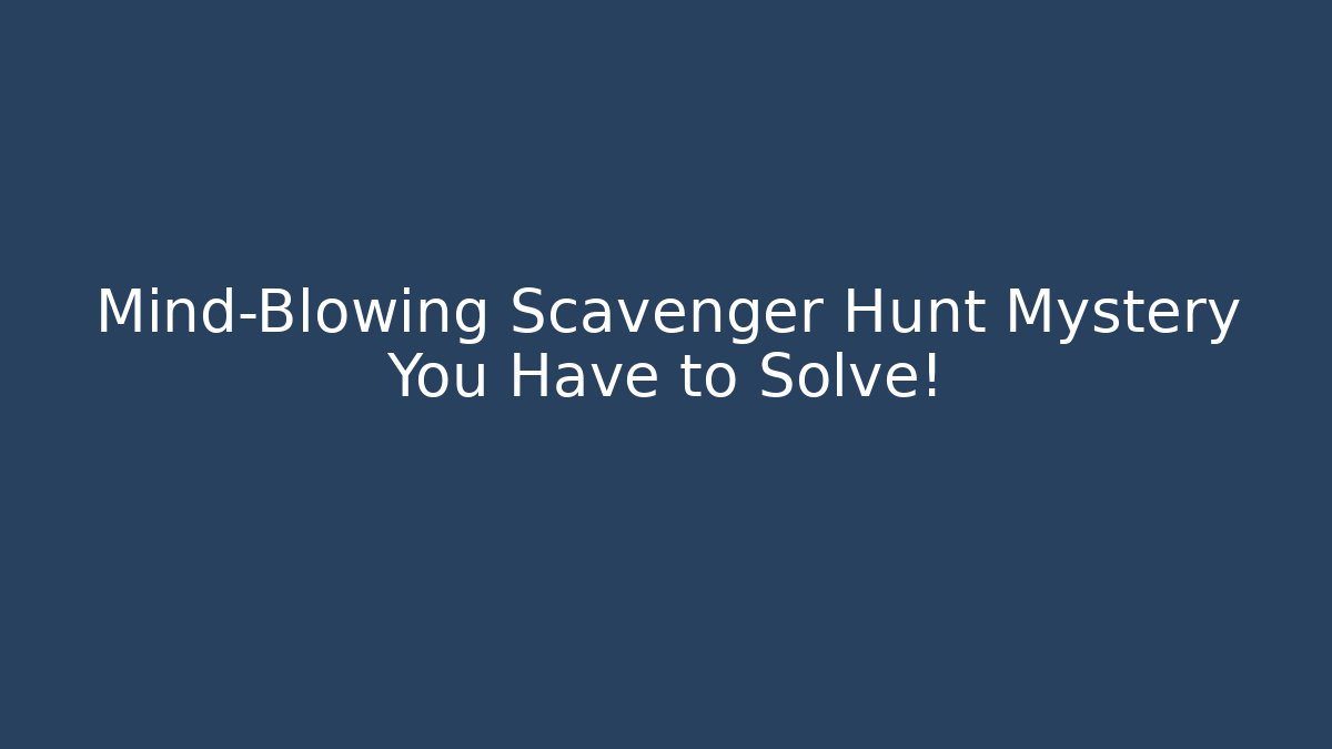 Mind-Blowing Scavenger Hunt Mystery You Have to Solve! - Buddy Program