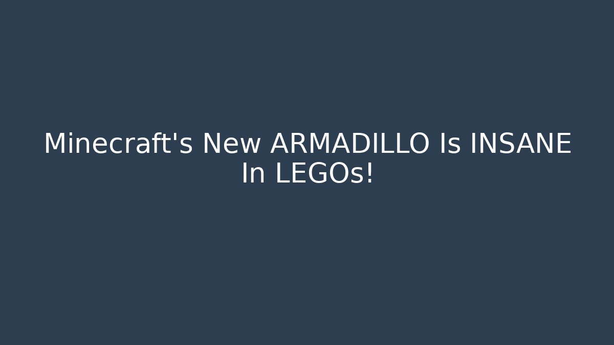Minecraft's New ARMADILLO Is INSANE In LEGOs!