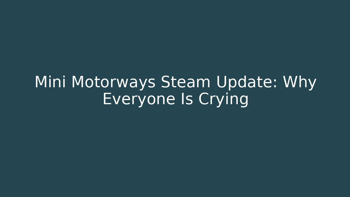 Mini Motorways Steam Update: Why Everyone Is Crying