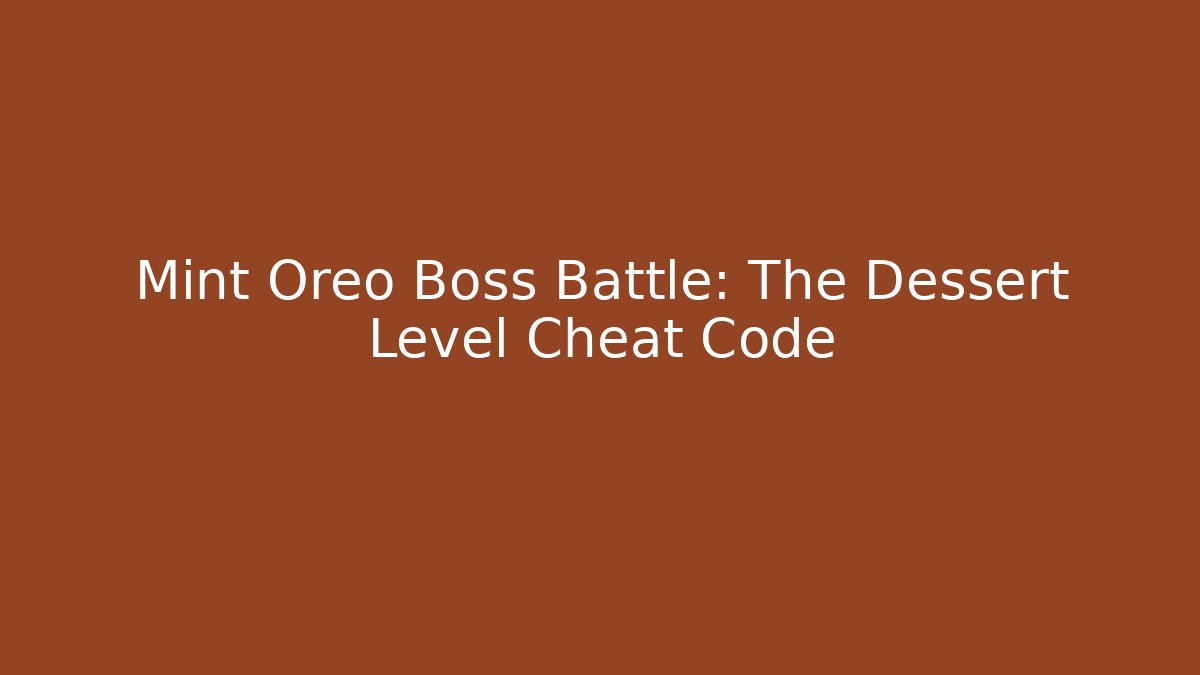 Mint Oreo Boss Battle: The Dessert Level Cheat Code