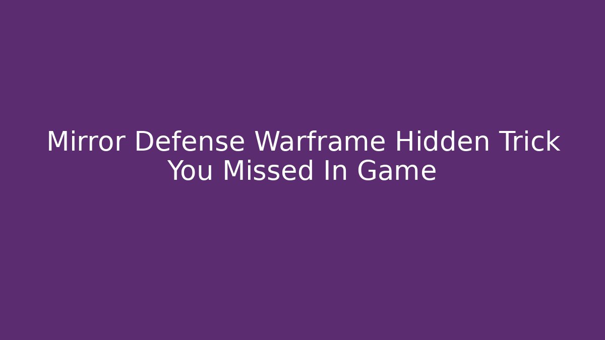 Mirror Defense Warframe Hidden Trick You Missed In Game