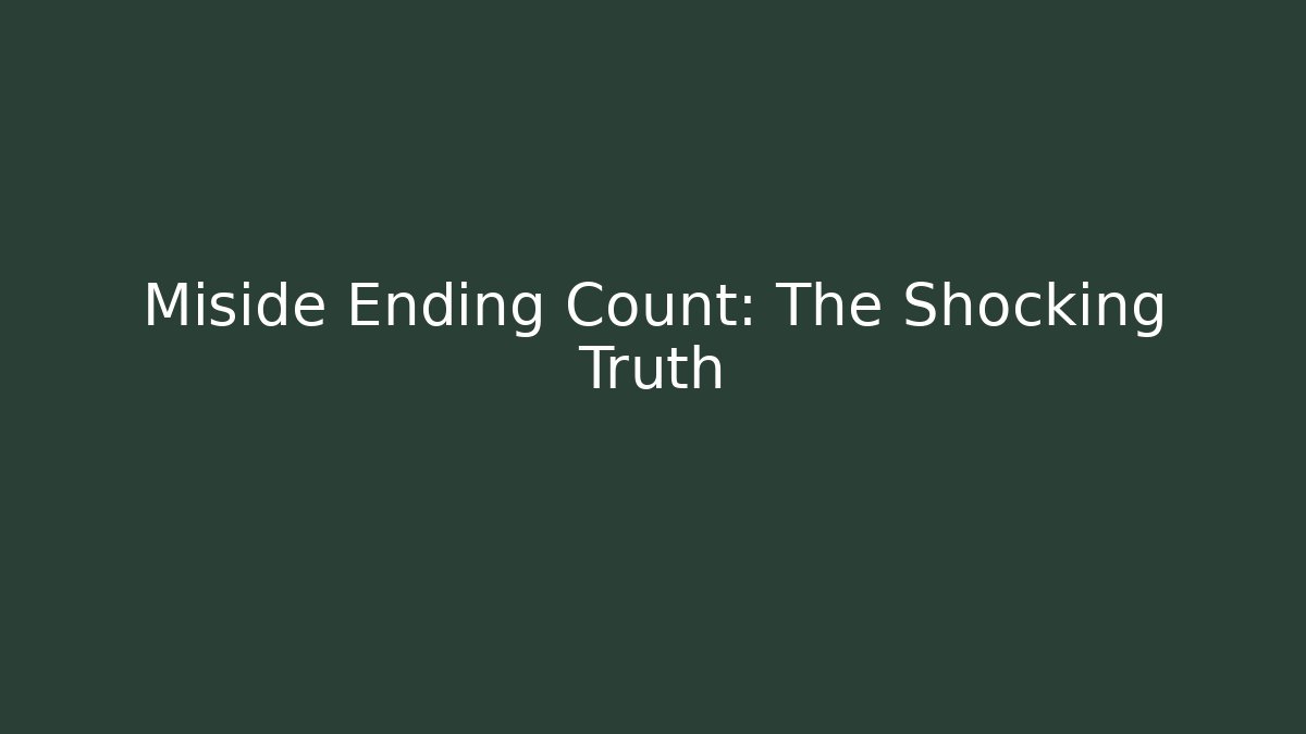 Miside Ending Count: The Shocking Truth