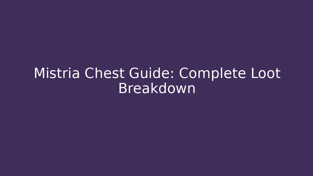 Mistria Chest Guide: Complete Loot Breakdown - Buddy Program
