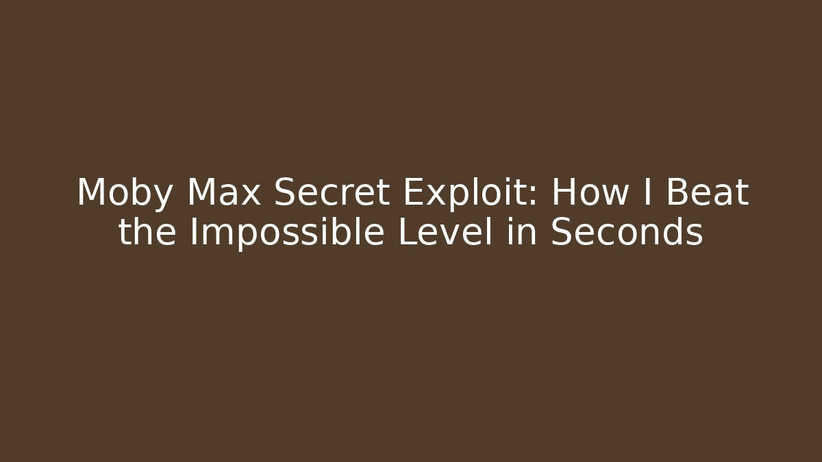 Moby Max Secret Exploit: How I Beat the Impossible Level in Seconds