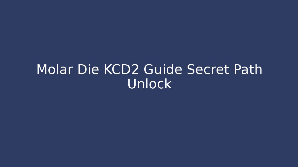 Molar Die KCD2 Guide Secret Path Unlock - Buddy Program