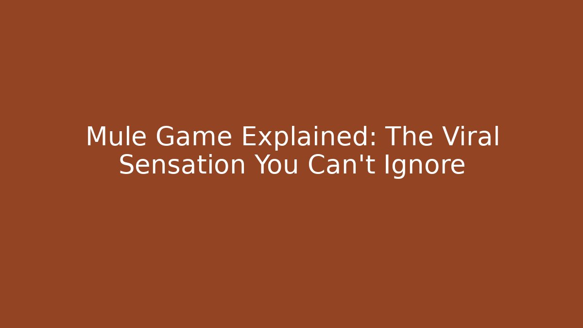Mule Game Explained: The Viral Sensation You Can't Ignore - Buddy Program