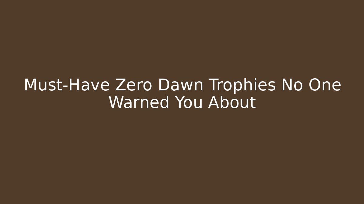 Must-Have Zero Dawn Trophies No One Warned You About
